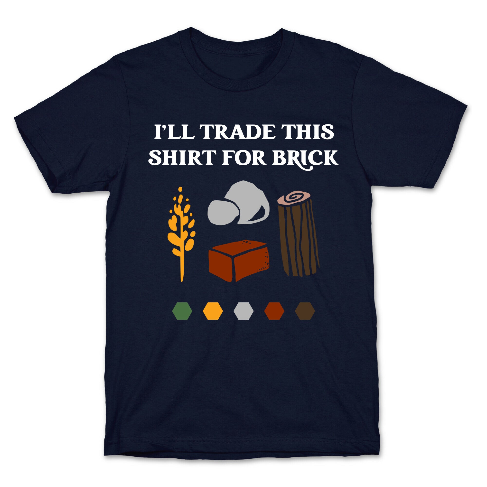 I'll Trade This Shirt For Brick T-Shirt
